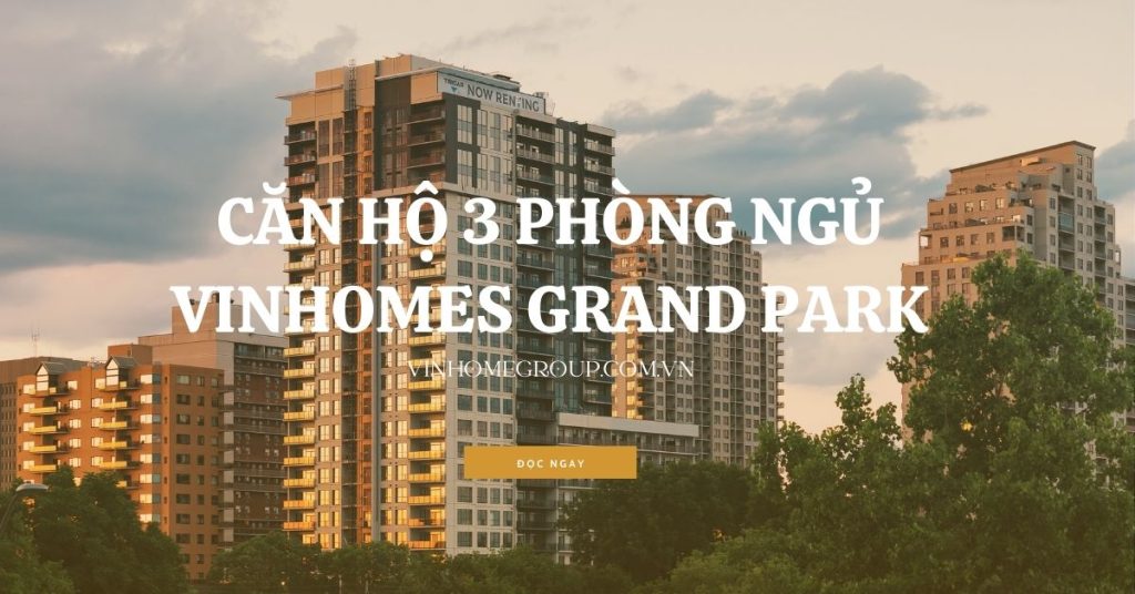 căn hộ 3 phòng ngủ vinhomes grand park