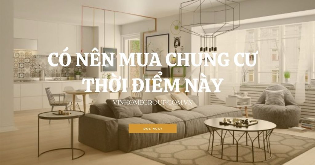 Có nên mua chung cư thời điểm này
